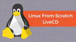 Linux From Scratch LiveCD